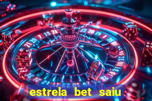 estrela bet saiu do ar